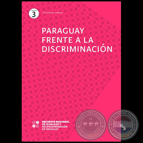 PARAGUAY FRENTE A LA DISCRIMINACIÓN - Cuaderno 3 - Equipo de investigación: PATRICIO DOBRÉE, MYRIAN GONZÁLEZ VERA, CLYDE SOTO, LILIAN SOTO - Año 2019 